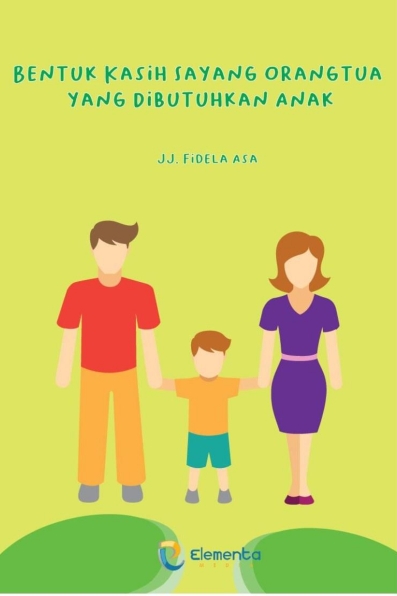 Bentuk Kasih Sayang Orangtua yang Dibutuhkan Anak